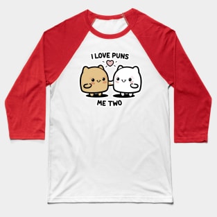 I Love Puns Me Two Baseball T-Shirt